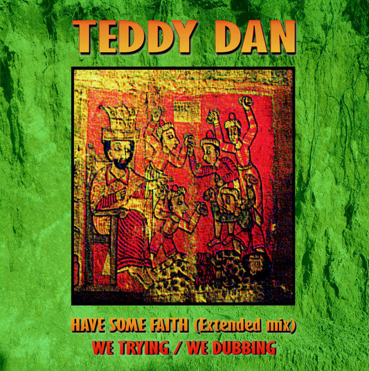 Have Some Faith / We Trying + Dub - Teddy Dan (Jah Works)