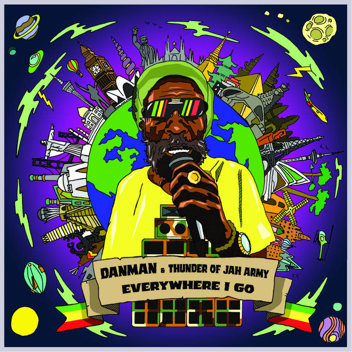 Everywhere I Go by Thunder Of Jah Army & Danman (Ft. Jah Works)