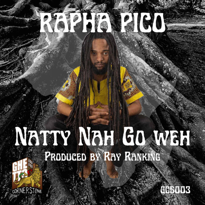 Natty Nah Go Weh by Rapha Pico & Ray Ranking