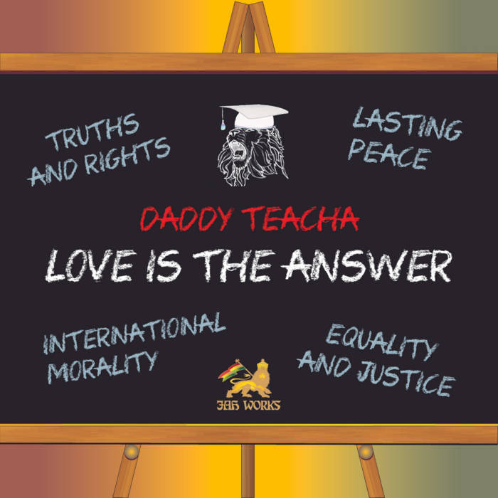 Love Is The Answer by Jah Works featuring Daddy Teacha