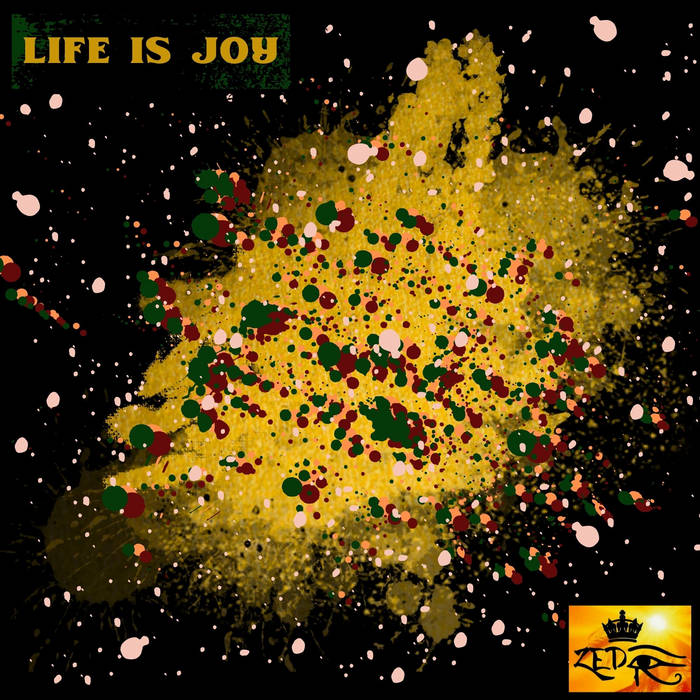 Life Is Joy by Zed-I