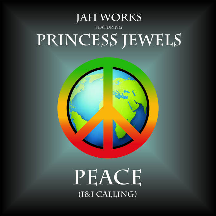 Peace (I & I Calling) by Jah Works (feat. Princess Jewels)