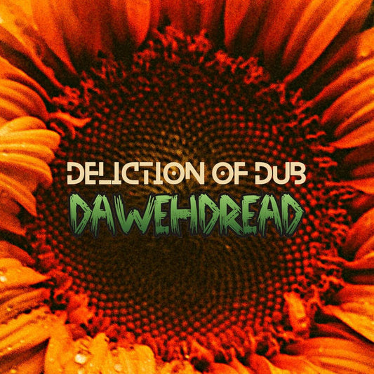 Deliction Of Dub by Dawehdread