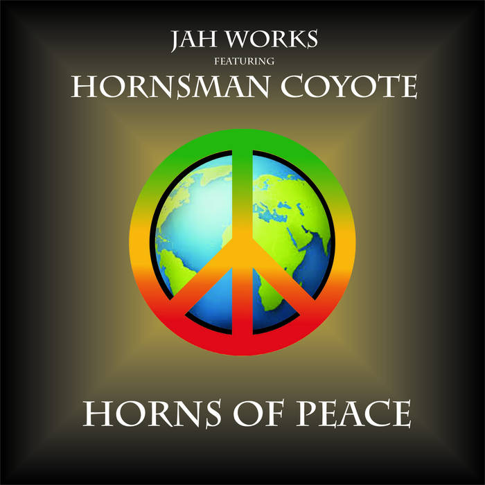 Horns Of Peace by Jah Works (feat. Hornsman Coyote)